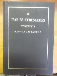 Horváth Mihály:Az ipar és kereskedés története Magyarországban használt könyv kép #01