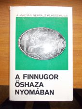 A finnugor őshaza nyomában-Szerk.:ifj.Kodolányi János