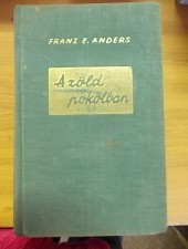 Franz E.Anders:A zöld pokolban