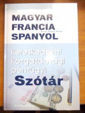 Magyar-francia-spanyol kereskedelmi-közgazdasági-pénzügyi szótár