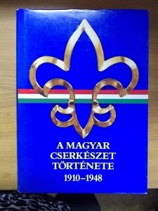 A magyar cserkészet története 1910-1948 használt könyv kép #01