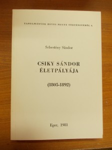Sebestyén Sándor:Csiky Sándor életpályája 1805-1892 használt könyv kép #01