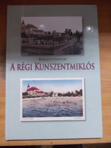Bernáth Sándor:A régi Kunszentmiklós használt könyv kép #01