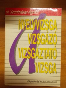 Dr.Szentiványi Ágnes:Nyelvvizsga -vizsgázó-vizsgáztató-vizsga használt könyv kép #01