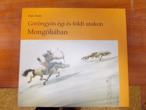 Rakk Tamás: Göröngyös égi és földi utakon Mongóliában használt könyv kép #01