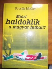 Bocsák Miklós:Miért haldoklik a magyar futball?