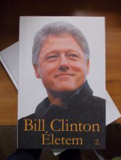 Bill Clinton: Életem I-II.