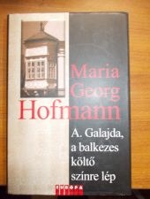 Hofmann, Maria Georg :A.Galajda, a balkezes költő színre lép