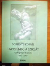 Döbrentei Kornél:Tartsd meg a sziklát-egybegyűjtött versek 1967-2007