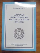 Szathmári István:A Magyar Nyelvtudományi Társaság története 1904-2005