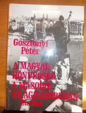Gosztonyi Péter:A magyar honvédség a második világháborúban
