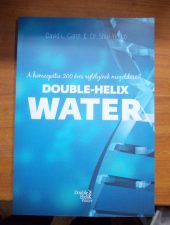 Double-Helix Water-A homeopátia 200 éves rejtélyének megoldása?