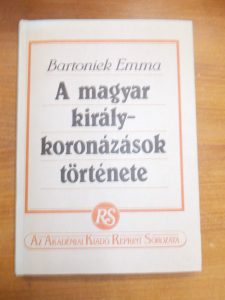 Bartoniek Emma:A magyar királykoronázások története használt könyv kép #01