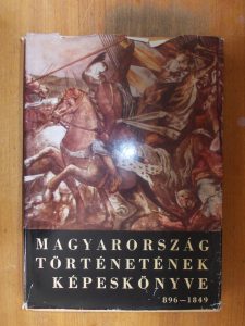 Magyarország történetének képeskönyve 896-1849 használt könyv kép #01