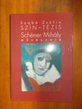 Szabó Zsófia- Szín-Tézis -Schéner Mihály művészete