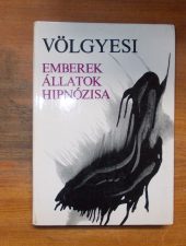 Dr.Völgyesi Ferenc -Emberek és állatok hipnózisa