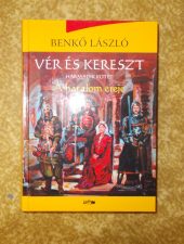 Benkő László-Vér és kereszt III.-A hatalom ereje