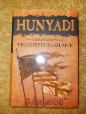 Bán Mór:Hunyadi-Vihartépte zászlaink-X.könyv