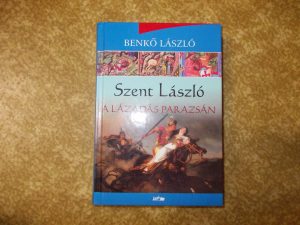 Benkő László-Szent László-A lázadás parazsán használt könyv kép #01