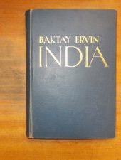 Baktay Ervin:India-India múltja és jelene,vallásai,népélete,városai,tájai és műalkotásai