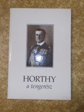 Horthy ,a tengerész -Csonkaréti Károly