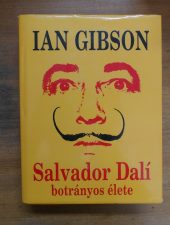Salvador Dalí botrányos élete-Ian Gibson