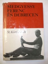 Medgyessy Ferenc és Debrecen – Sz. Kürti Katalin