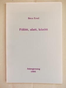 Bécs Ernő: Fölött, alatt, között használt könyv kép #01