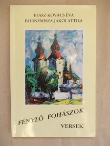 Ihász-Kovács Éva – Bornemissza-Jákói Attila: Fénylő fohászok használt könyv kép #01
