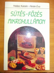 Halász Katalin- Rédei Éva: Sütés- főzés mikrohullámon használt könyv kép #01
