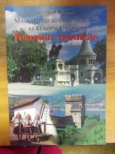 Lengyel Márton: Magyarország csatlakozása az Európai Unióhoz – Turizmus stratégia használt könyv kép #01