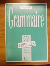 Grammaire 350 exercices- Niveau débutant Corrigés