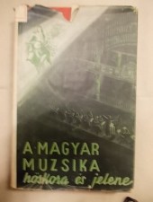 A magyar muzsika hőskora és jelene – Szerk.: Batizi L.