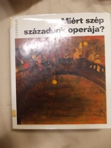 Miért szép századunk operája? – Szerk.: Várnai Péter használt könyv kép #01