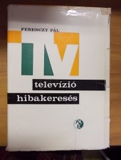 Ferenczy Pál: Televízió-hibakeresés