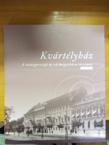 Kvártélyház – A zalaegerszegi új vármegyeháza tört. 1765-2008 használt könyv kép #01